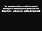 Download The Economics of Tourism And Sustainable Development (The Fondazione Eni Enrico Mattei