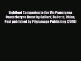 PDF Lightfoot Companion to the Via Francigena Canterbury to Rome by Gallard Babette Chinn Paul