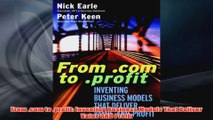 Free PDF Download  From com to profit Inventing Business Models That Deliver Value AND Profit Read Online