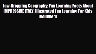 PDF Jaw-Dropping Geography: Fun Learning Facts About IMPRESSIVE ITALY: Illustrated Fun Learning