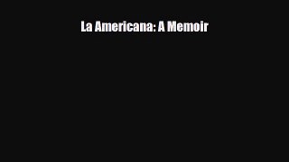Download La Americana: A Memoir PDF Book Free