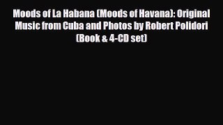 Download Moods of La Habana (Moods of Havana): Original Music from Cuba and Photos by Robert