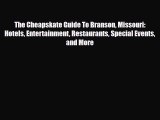 PDF The Cheapskate Guide To Branson Missouri: Hotels Entertainment Restaurants Special Events