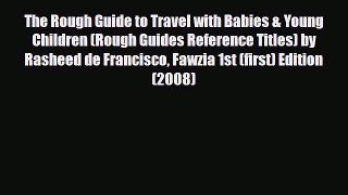 Download The Rough Guide to Travel with Babies & Young Children (Rough Guides Reference Titles)