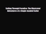 Download Sailing Through Paradise: The Illustrated Adventures of a Single-handed Sailor Ebook