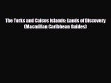 PDF The Turks and Caicos Islands: Lands of Discovery (Macmillan Caribbean Guides) Read Online