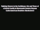PDF Fighting Slavery in the Caribbean: Life and Times of a British Family in Nineteenth Century