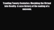 Download Trawling Twenty Centuries: Morphing the Virtual into Reality- A case history of the