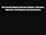 PDF The Cassini-Huygens Mission: Volume 1: Overview Objectives and Huygens Instrumentarium