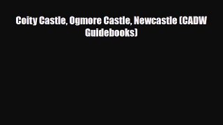 PDF Coity Castle Ogmore Castle Newcastle (CADW Guidebooks) Read Online