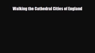 Download Walking the Cathedral Cities of England Read Online