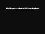 Download Walking the Cathedral Cities of England Read Online