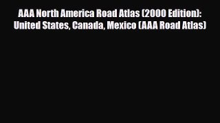 PDF AAA North America Road Atlas (2000 Edition): United States Canada Mexico (AAA Road Atlas)
