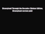 PDF Disneyland Through the Decades (Deluxe Edition Disneyland custom pub) Read Online