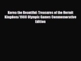 PDF Korea the Beautiful: Treasures of the Hermit Kingdom/1988 Olympic Games Commemorative Edition
