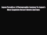 PDF Japan Paradise: A Photographic Journey To Japan's Most Exquisite Resort Hotels And Inns