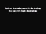 [Download] Assisted Human Reproductive Technology (Reproductive Health Technology)# [Read]