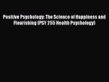 Read Positive Psychology: The Science of Happiness and Flourishing (PSY 255 Health Psychology)