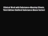 Read Clinical Work with Substance-Abusing Clients Third Edition (Guilford Substance Abuse Series)