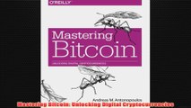 Free PDF Download  Mastering Bitcoin Unlocking Digital Cryptocurrencies Read Online