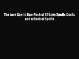 [Download] The Love Spells Box: Pack of 30 Love Spells Cards and a Book of Spells# [Read] Online