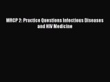 [PDF] MRCP 2: Practice Questions Infectious Diseases and HIV Medicine# [Download] Online