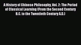 Read A History of Chinese Philosophy Vol. 2: The Period of Classical Learning (From the Second