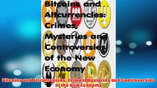 Free PDF Download  Bitcoins and Altcurrencies Crimes Mysteries and Controversies of the New Economy Read Online