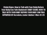 PDF [ Baby Signs: How to Talk with Your Baby Before Your Baby Can Talk (Updated) [ BABY SIGNS: