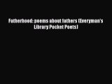 Download Fatherhood: poems about fathers (Everyman's Library Pocket Poets) Read Online