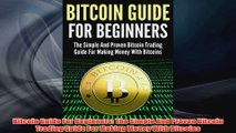 Free PDF Download  Bitcoin Guide For Beginners The Simple And Proven Bitcoin Trading Guide For Making Money Read Online