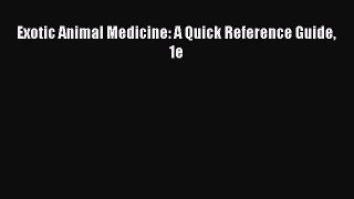 Download Exotic Animal Medicine: A Quick Reference Guide 1e  Read Online