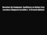 Download Recettes de Compotes Confitures et Gelées (Les recettes d'Auguste Escoffier t. 1)