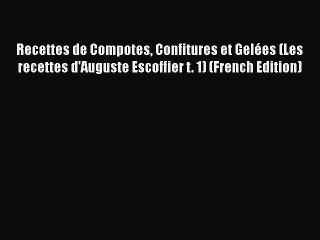 Download Recettes de Compotes Confitures et Gelées (Les recettes d'Auguste Escoffier t. 1)