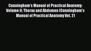 Download Cunningham's Manual of Practical Anatomy: Volume II: Thorax and Abdomen (Cunningham's
