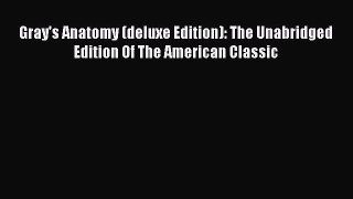 Download Gray's Anatomy (deluxe Edition): The Unabridged Edition Of The American Classic Ebook
