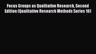 Read Focus Groups as Qualitative Research Second Edition (Qualitative Research Methods Series