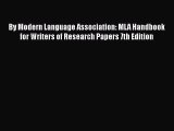 Read By Modern Language Association: MLA Handbook for Writers of Research Papers 7th Edition
