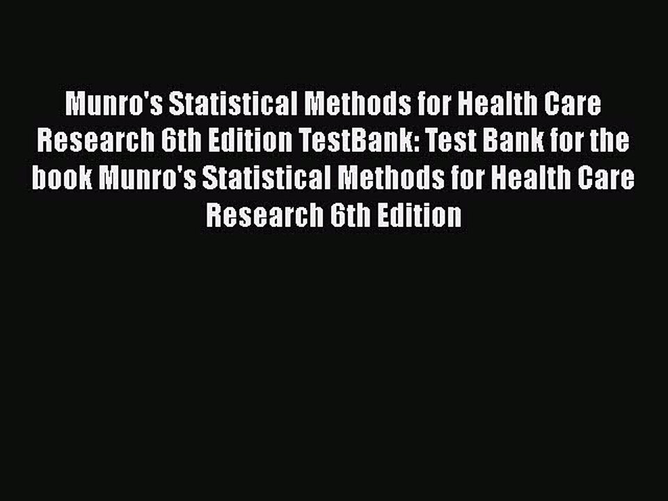 Download Munro's Statistical Methods for Health Care Research 6th Edition TestBank: Test Bank