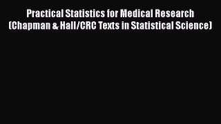 Download Practical Statistics for Medical Research (Chapman & Hall/CRC Texts in Statistical