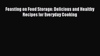 PDF Feasting on Food Storage: Delicious and Healthy Recipes for Everyday Cooking  EBook