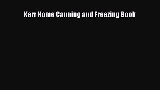 Download Kerr Home Canning and Freezing Book Free Books