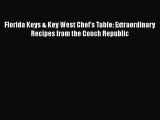 Download Florida Keys & Key West Chef's Table: Extraordinary Recipes from the Conch Republic