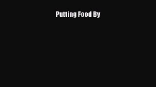 Download Putting Food By Free Books