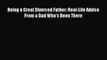 [PDF] Being a Great Divorced Father: Real-Life Advice From a Dad Who's Been There# [Download]