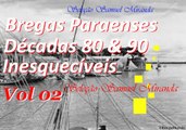 Bregas Décadas de 80 e 90-Belem Pa(Vol 02)