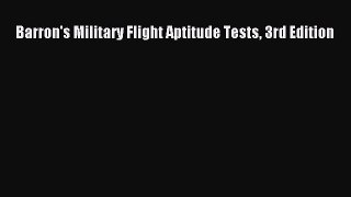 [Download PDF] Barron's Military Flight Aptitude Tests 3rd Edition Read Online