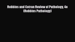 [Download PDF] Robbins and Cotran Review of Pathology 4e (Robbins Pathology) Ebook Online