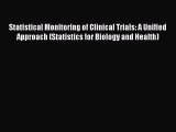 Read Statistical Monitoring of Clinical Trials: A Unified Approach (Statistics for Biology