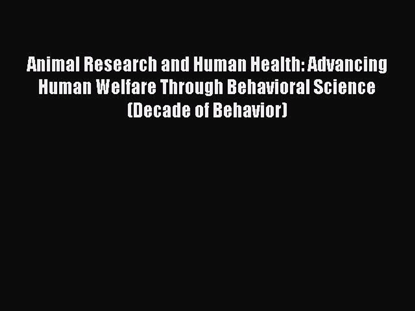 ⁣Read Animal Research and Human Health: Advancing Human Welfare Through Behavioral Science (Decade